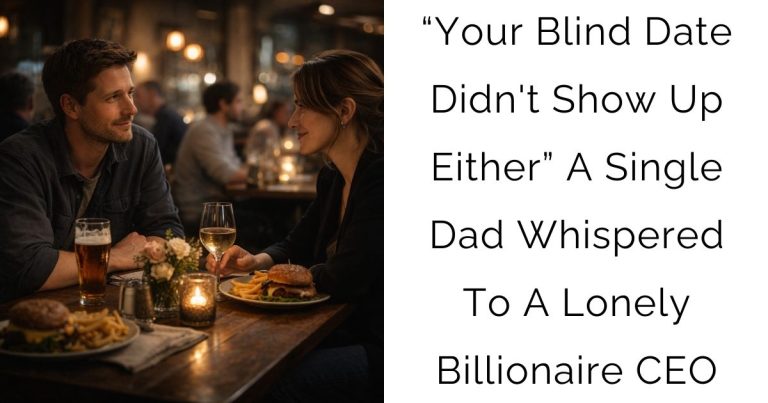 “Your Blind Date Didn’t Show Up Either” — A Single Dad Whispered To A Lonely Billionaire CEO