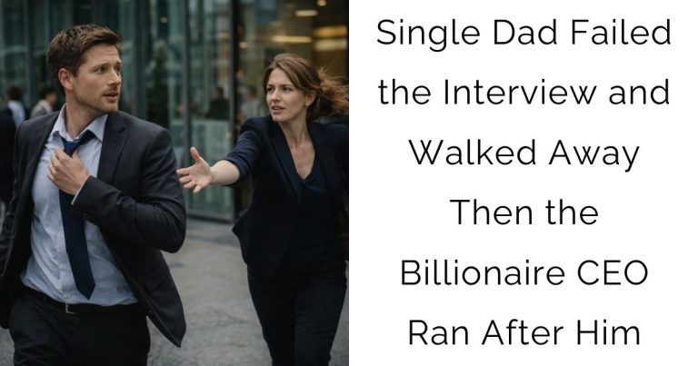 Single Dad Failed the Interview and Walked Away—Then the Billionaire CEO Ran After Him