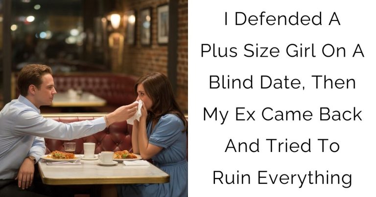 I Defended A Plus Size Girl On A Blind Date, Then My Ex Came Back And Tried To Ruin Everything