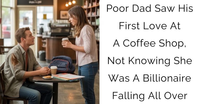 Poor Dad Saw His First Love At A Coffee Shop, Not Knowing She Was A Billionaire Falling All Over