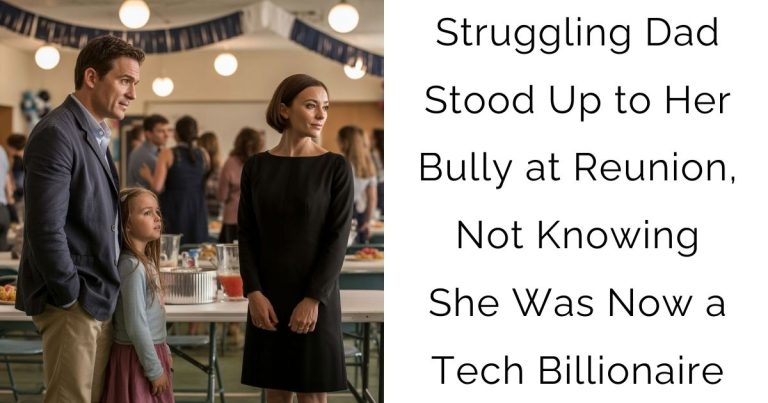 Struggling Dad Stood Up to Her Bully at Reunion, Not Knowing She Was Now a Tech Billionaire