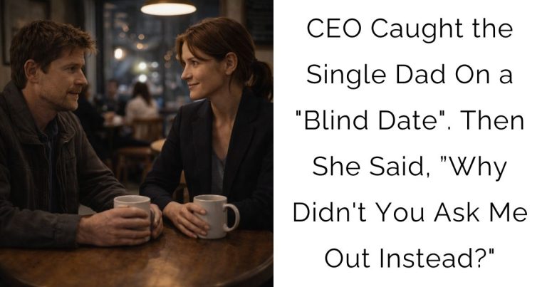 CEO Caught the Single Dad On a “Blind Date”. Then She Said, ”Why Didn’t You Ask Me Out Instead?”