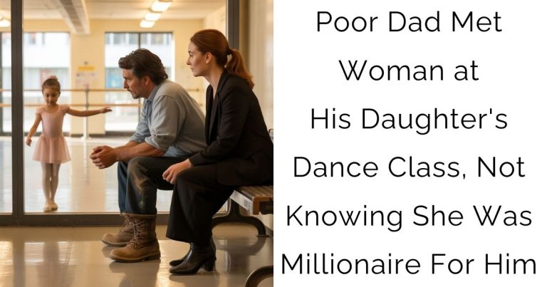 Poor Dad Met Woman at His Daughter’s Dance Class, Not Knowing She Was Millionaire For Him