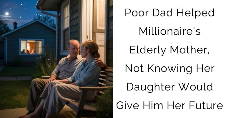 Poor Dad Helped Millionaire’s Elderly Mother, Not Knowing Her Daughter Would Give Him Her Future