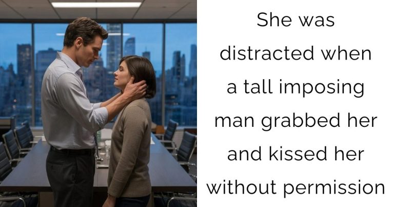 She was distracted when a tall imposing man grabbed her and kissed her without permission
