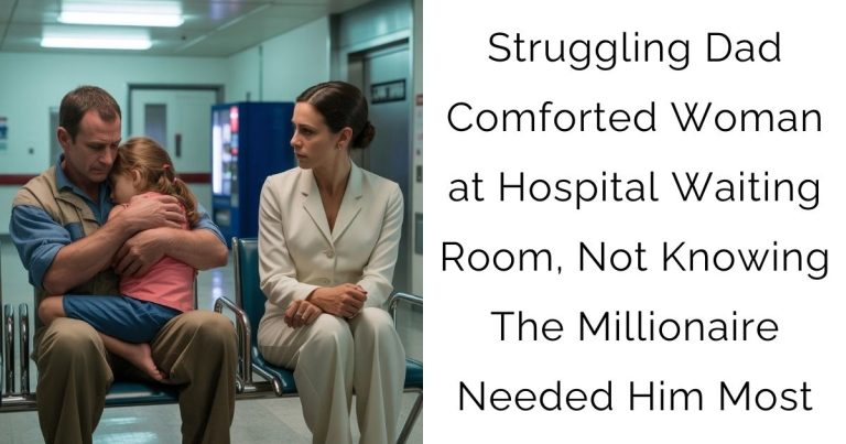 Struggling Dad Comforted Woman at Hospital Waiting Room, Not Knowing The Millionaire Needed Him Most