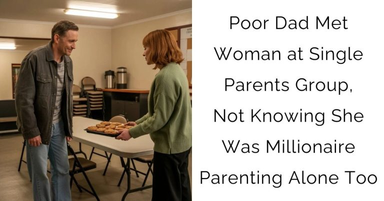 Poor Dad Met Woman at Single Parents Group, Not Knowing She Was Millionaire Parenting Alone Too