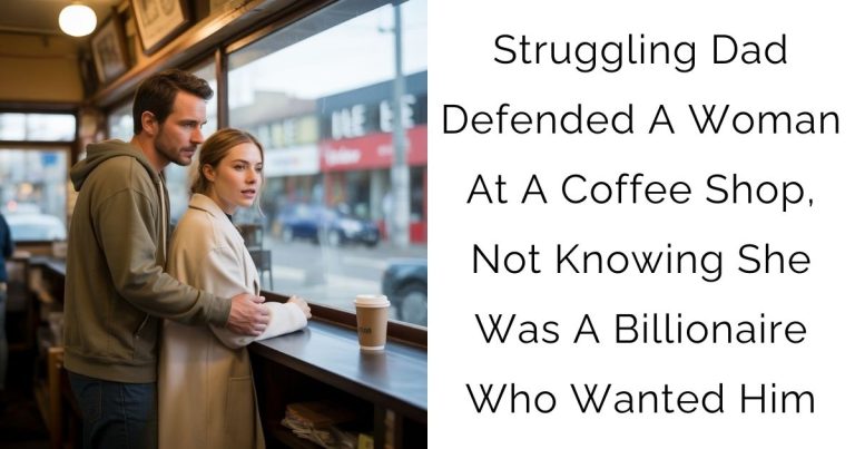Struggling Dad Defended A Woman At A Coffee Shop, Not Knowing She Was A Billionaire Who Wanted Him