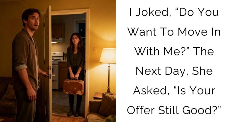 I Joked, “Do You Want To Move In With Me?” The Next Day, She Asked, “Is Your Offer Still Good?”