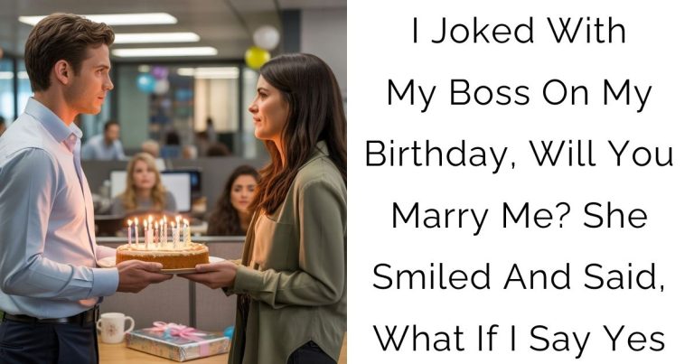 I Joked With My Boss On My Birthday, Will You Marry Me? She Smiled And Said, What If I Say Yes
