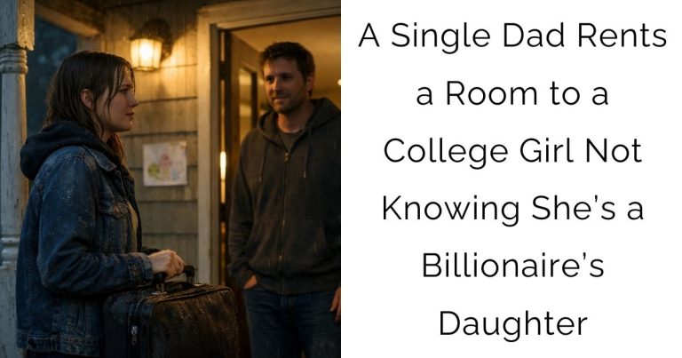 A Single Dad Rents a Room to a College Girl — Not Knowing She’s a Billionaire’s Daughter