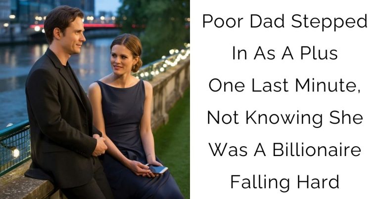 Poor Dad Stepped In As A Plus-One Last Minute, Not Knowing She Was A Billionaire Falling Hard