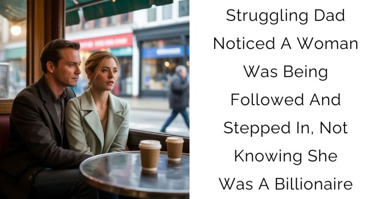 Struggling Dad Noticed A Woman Was Being Followed And Stepped In, Not Knowing She Was A Billionaire
