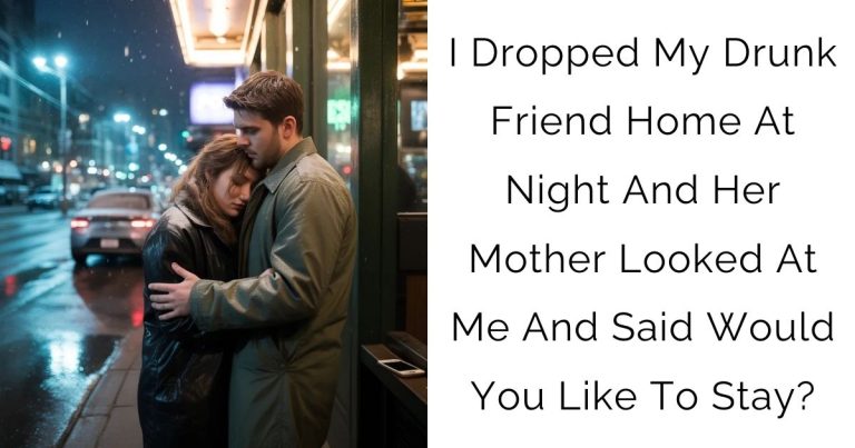 I Dropped My Drunk Friend Home At Night And Her Mother Looked At Me And Said Would You Like To Stay?
