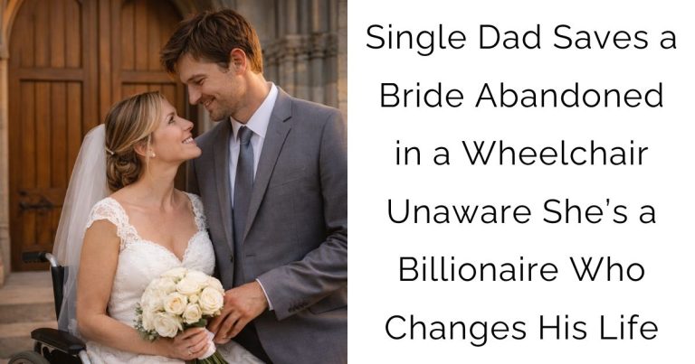 Single Dad Saves a Bride Abandoned in a Wheelchair—Unaware She’s a Billionaire Who Changes His Life