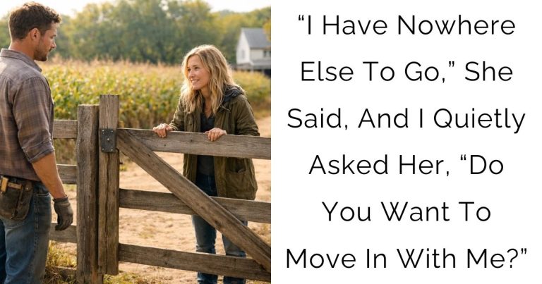 “I Have Nowhere Else To Go,” She Said, And I Quietly Asked Her, “Do You Want To Move In With Me?”