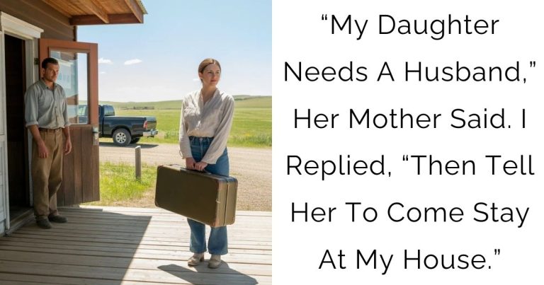 “My Daughter Needs A Husband,” Her Mother Said. I Replied, “Then Tell Her To Come Stay At My House.”