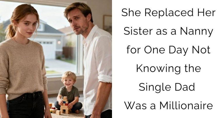 She Replaced Her Sister as a Nanny for One Day—Not Knowing the Single Dad Was a Millionaire