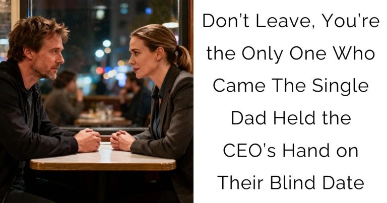 Don’t Leave, You’re the Only One Who Came —The Single Dad Held the CEO’s Hand on Their Blind Date