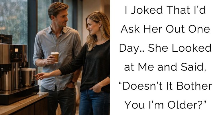 I Joked That I’d Ask Her Out One Day… She Looked at Me and Said, “Doesn’t It Bother You I’m Older?”