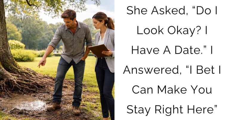 She Asked, “Do I Look Okay? I Have A Date.” I Answered, “I Bet I Can Make You Stay Right Here”