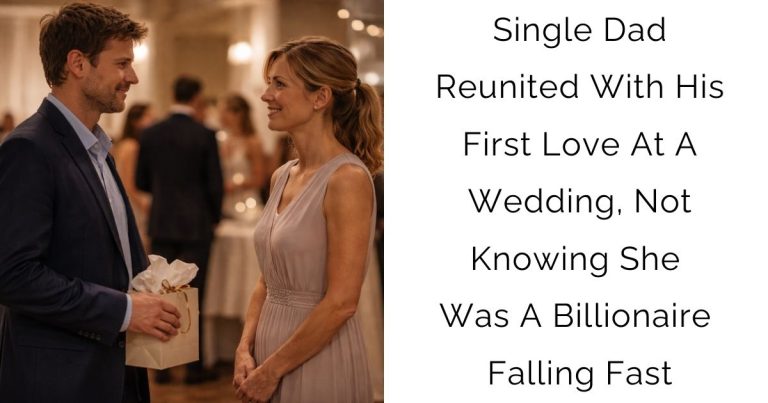 Single Dad Reunited With His First Love At A Wedding, Not Knowing She Was A Billionaire Falling Fast
