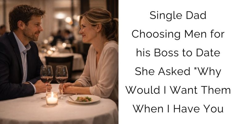 Single Dad Choosing Men for his Boss to Date — She Asked “Why Would I Want Them When I Have You
