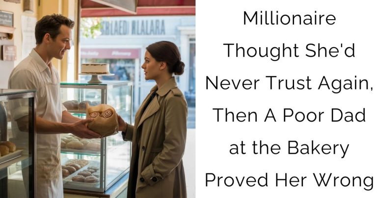 Millionaire Thought She’d Never Trust Again, Then A Poor Dad at the Bakery Proved Her Wrong