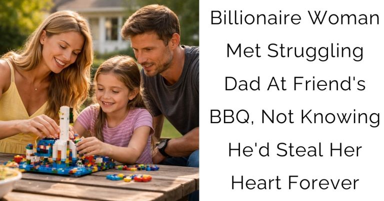 Billionaire Woman Met Struggling Dad At Friend’s BBQ, Not Knowing He’d Steal Her Heart Forever
