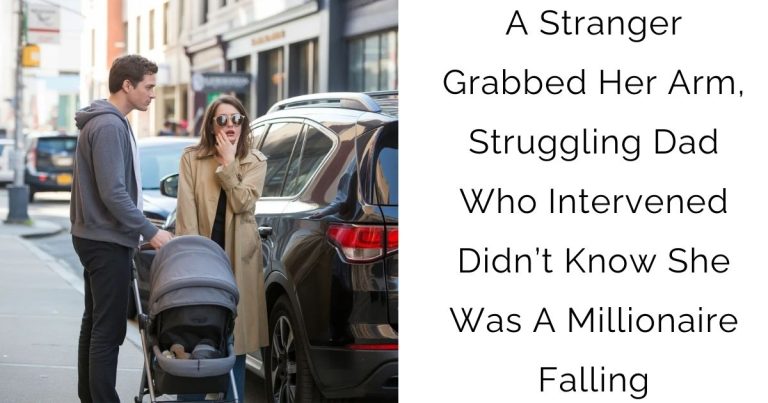 A Stranger Grabbed Her Arm, Struggling Dad Who Intervened Didn’t Know She Was A Millionaire Falling