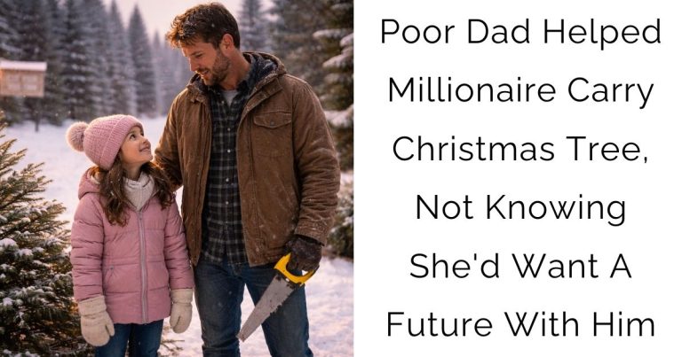 Poor Dad Helped Millionaire Carry Christmas Tree, Not Knowing She’d Want A Future With Him