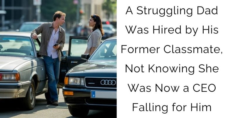 A Struggling Dad Was Hired by His Former Classmate, Not Knowing She Was Now a CEO Falling for Him