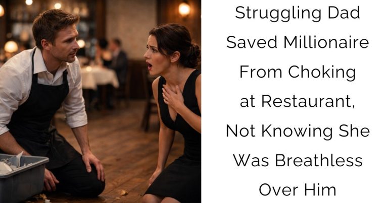 Struggling Dad Saved Millionaire From Choking at Restaurant, Not Knowing She Was Breathless Over Him