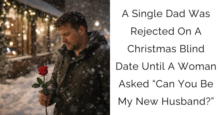 A Single Dad Was Rejected On A Christmas Blind Date—Until A Woman Asked “Can You Be My New Husband?”