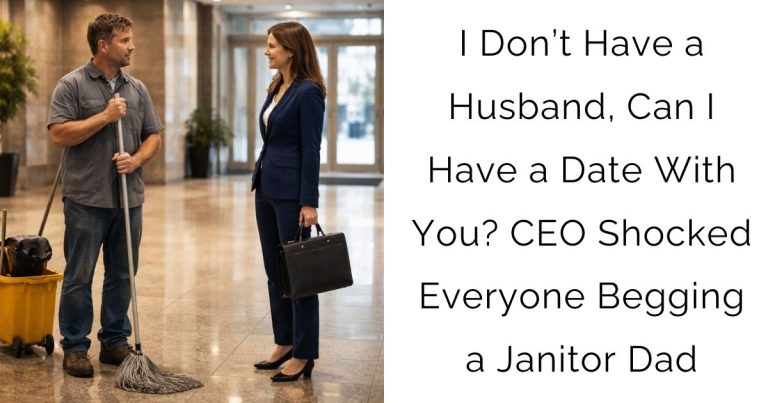 I Don’t Have a Husband, Can I Have a Date With You? — CEO Shocked Everyone Begging a Janitor Dad