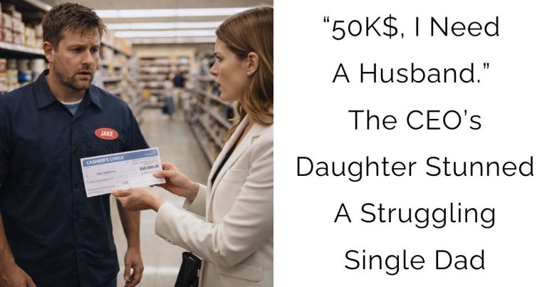 “50K$, I Need A Husband.” — The CEO’s Daughter Stunned A Struggling Single Dad