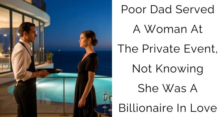 Poor Dad Served A Woman At The Private Event, Not Knowing She Was A Billionaire In Love