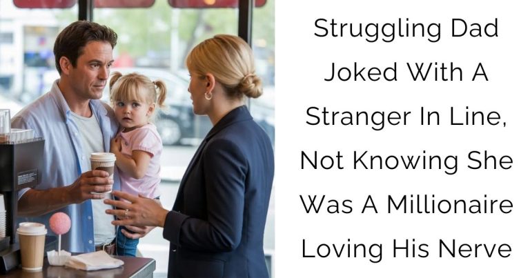 Struggling Dad Joked With A Stranger In Line, Not Knowing She Was A Millionaire Loving His Nerve