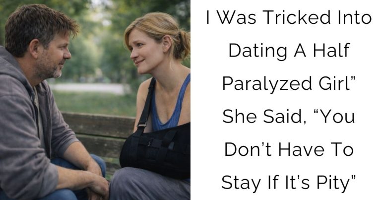 I Was Tricked Into Dating A Half-Paralyzed Girl” – She Said, “You Don’t Have To Stay If It’s Pity”