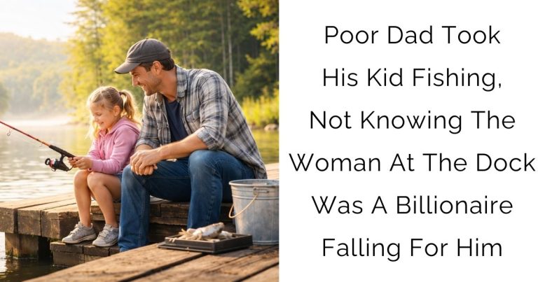 Poor Dad Took His Kid Fishing, Not Knowing The Woman At The Dock Was A Billionaire Falling For Him