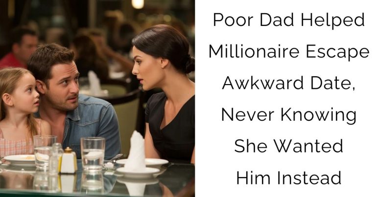 Poor Dad Helped Millionaire Escape Awkward Date, Never Knowing She Wanted Him Instead