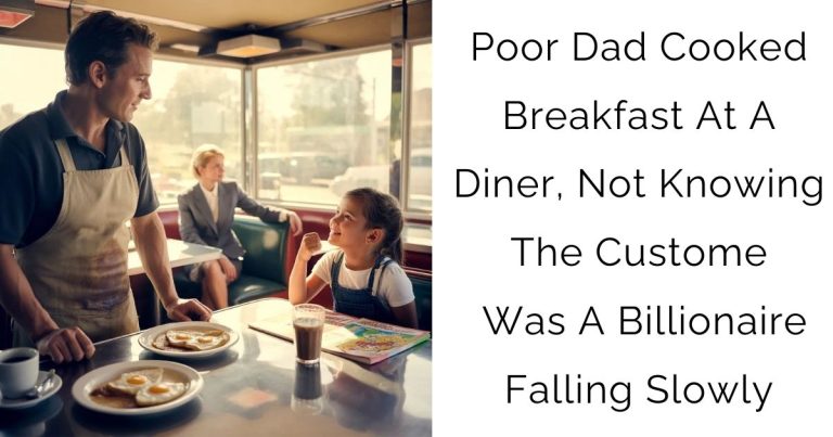 Poor Dad Cooked Breakfast At A Diner, Not Knowing The Customer Was A Billionaire Falling Slowly