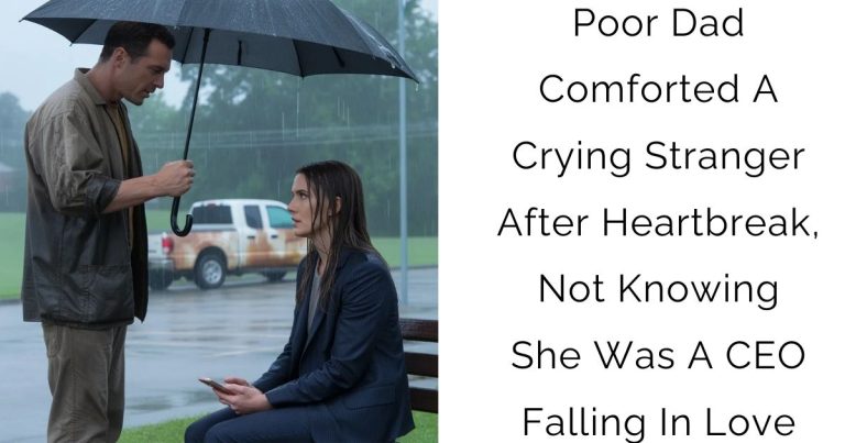 Poor Dad Comforted A Crying Stranger After Heartbreak, Not Knowing She Was A CEO Falling In Love