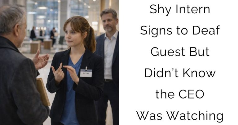 Shy Intern Signs to Deaf Guest—But Didn’t Know the CEO Was Watching