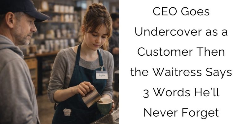 CEO Goes Undercover as a Customer — Then the Waitress Says 3 Words He’ll Never Forget