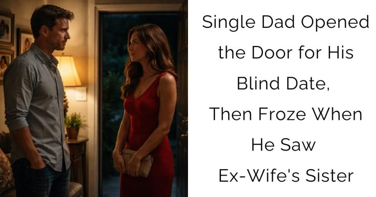 Single Dad Opened the Door for His Blind Date, Then Froze When He Saw Ex-Wife’s Sister