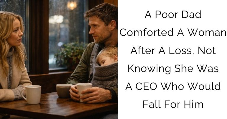 A Poor Dad Comforted A Woman After A Loss, Not Knowing She Was A CEO Who Would Fall For Him