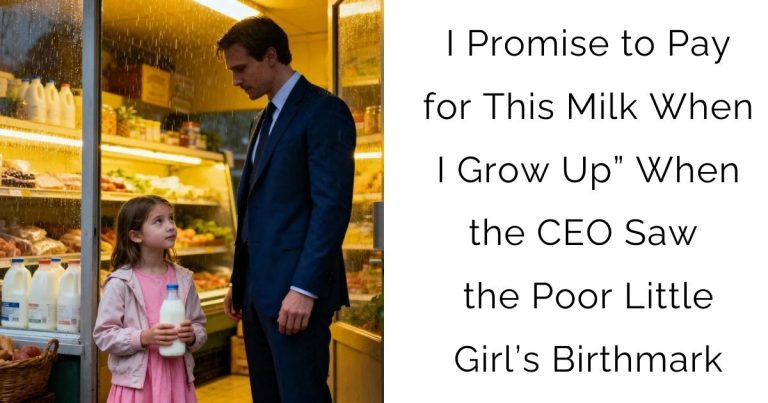 I Promise to Pay for This Milk When I Grow Up” — When the CEO Saw the Poor Little Girl’s Birthmark