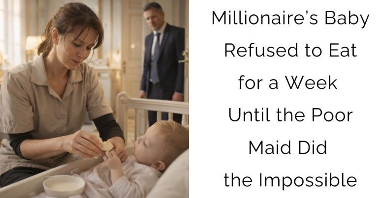 Millionaire’s Baby Refused to Eat for a Week — Until the Poor Maid Did the Impossible