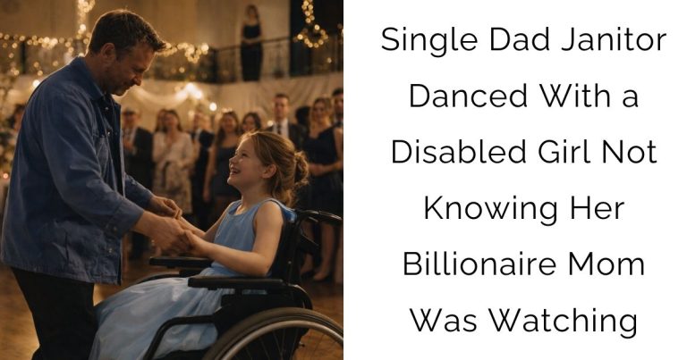 Single Dad Janitor Danced With a Disabled Girl — Not Knowing Her Billionaire Mom Was Watching